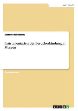 Instrumentarien der Besucherbindung in Museen de Mariko Borchardt