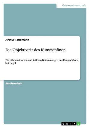 Die Objektivität des Kunstschönen de Arthur Taubmann