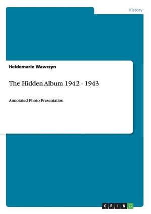 The Hidden Album 1942 - 1943 de Heidemarie Wawrzyn