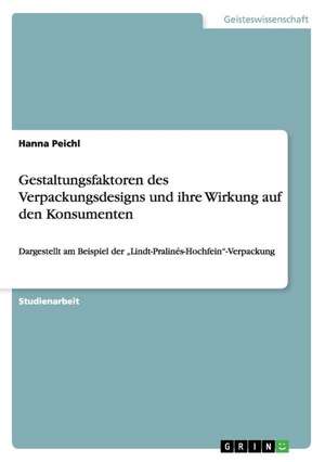 Gestaltungsfaktoren des Verpackungsdesigns und ihre Wirkung auf den Konsumenten de Hanna Peichl