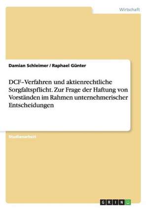 DCF-Verfahren und aktienrechtliche Sorgfaltspflicht. Zur Frage der Haftung von Vorständen im Rahmen unternehmerischer Entscheidungen de Joseph Blasenius