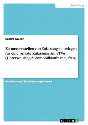 Zusammenstellen Von Zulassungsunterlagen Fur Eine Private Zulassung Am Stva (Unterweisung Automobilkaufmann, -Frau): "So Finster Die Nacht" de Sandra Müller