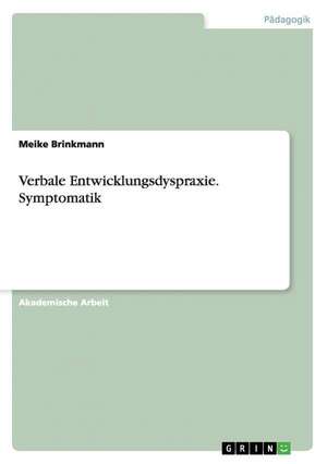 Verbale Entwicklungsdyspraxie. Symptomatik de Meike Brinkmann