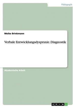 Verbale Entwicklungsdyspraxie. Diagnostik de Meike Brinkmann