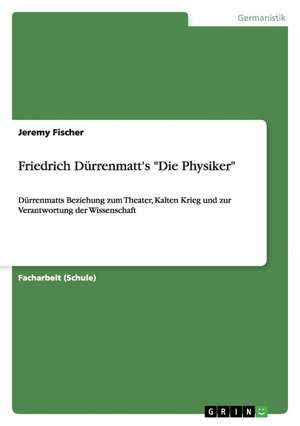 Friedrich Dürrenmatt's "Die Physiker" de Jeremy Fischer