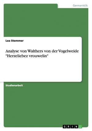 Analyse von Walthers von der Vogelweide "Herzeliebez vrouwelin" de Lea Stemmer