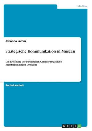 Strategische Kommunikation in Museen de Johanna Lamm