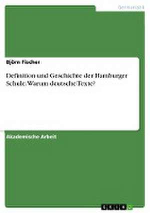 Definition und Geschichte der Hamburger Schule. Warum deutsche Texte? de Björn Fischer