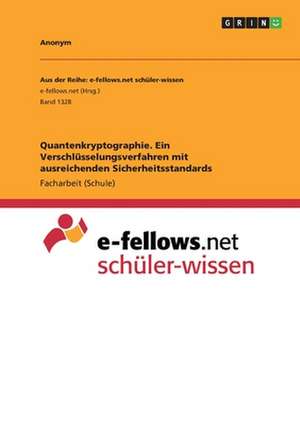 Quantenkryptographie. Ein Verschlüsselungsverfahren mit ausreichenden Sicherheitsstandards de Johannes Flommersfeld