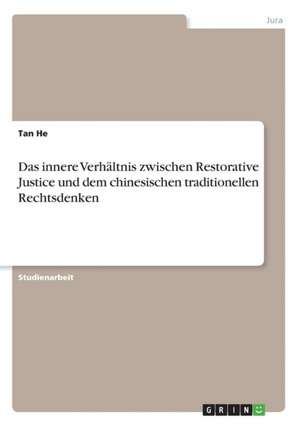 Das innere Verhältnis zwischen Restorative Justice und dem chinesischen traditionellen Rechtsdenken de Tan He