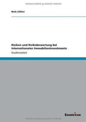 Risiken und Risikobewertung bei internationalen Immobilieninvestments de Maik Zöllner