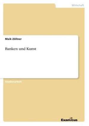 Banken und Kunst de Maik Zöllner