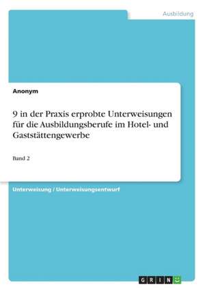 9 in der Praxis erprobte Unterweisungen für die Ausbildungsberufe im Hotel- und Gaststättengewerbe de Anonym