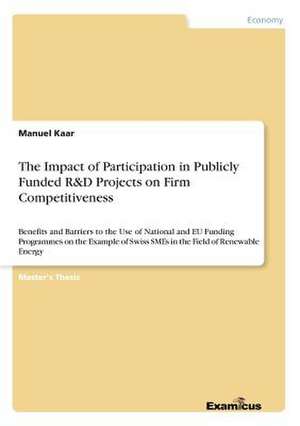 The Impact of Participation in Publicly Funded R&D Projects on Firm Competitiveness de Manuel Kaar