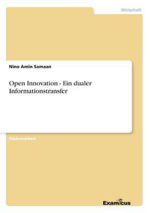 Open Innovation - Ein dualer Informationstransfer de Nino Amin Samaan