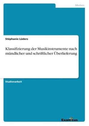 Klassifizierung der Musikinstrumente nach mündlicher und schriftlicher Überlieferung de Stéphanie Lüders