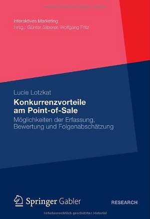 Konkurrenzvorteile am Point-of-Sale: Möglichkeiten der Erfassung, Bewertung und Folgenabschätzung de Lucie Lotzkat