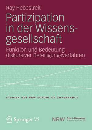 Partizipation in der Wissensgesellschaft: Funktion und Bedeutung diskursiver Beteiligungsverfahren de Ray Hebestreit