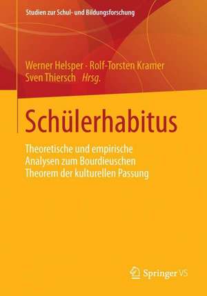 Schülerhabitus: Theoretische und empirische Analysen zum Bourdieuschen Theorem der kulturellen Passung de Werner Helsper