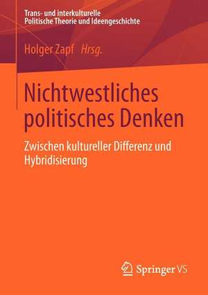 Nichtwestliches politisches Denken: Zwischen kultureller Differenz und Hybridisierung de Holger Zapf