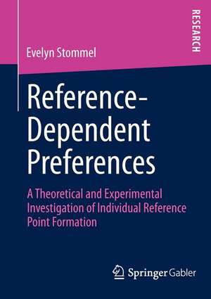 Reference-Dependent Preferences: A Theoretical and Experimental Investigation of Individual Reference-Point Formation de Evelyn Stommel