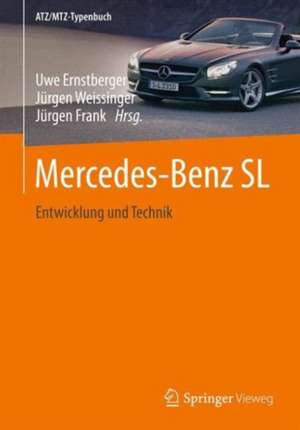 Mercedes-Benz SL: Entwicklung und Technik de Uwe Ernstberger