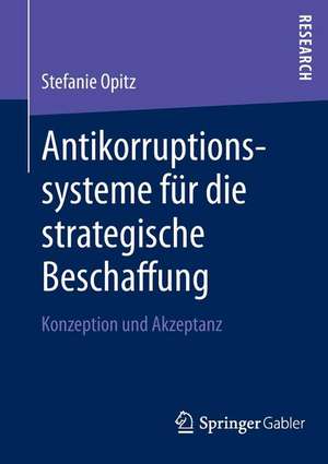 Antikorruptionssysteme für die strategische Beschaffung: Konzeption und Akzeptanz de Stefanie Opitz