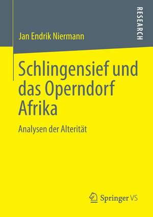 Schlingensief und das Operndorf Afrika: Analysen der Alterität de Jan Endrik Niermann