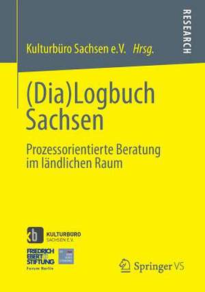 (Dia)Logbuch Sachsen: Prozessorientierte Beratung im ländlichen Raum de Kulturbüro Sachsen e. V.