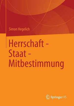 Herrschaft - Staat - Mitbestimmung de Simon Hegelich