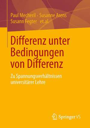 Differenz unter Bedingungen von Differenz: Zu Spannungsverhältnissen universitärer Lehre de Paul Mecheril