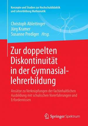 Zur doppelten Diskontinuität in der Gymnasiallehrerbildung: Ansätze zu Verknüpfungen der fachinhaltlichen Ausbildung mit schulischen Vorerfahrungen und Erfordernissen de Christoph Ableitinger