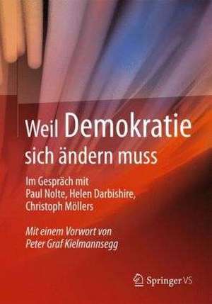 Weil Demokratie sich ändern muss: Im Gespräch mit Paul Nolte, Helen Darbishire, Christoph Möllers de Springer VS