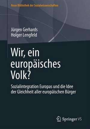 Wir, ein europäisches Volk?: Sozialintegration Europas und die Idee der Gleichheit aller europäischen Bürger de Jürgen Gerhards