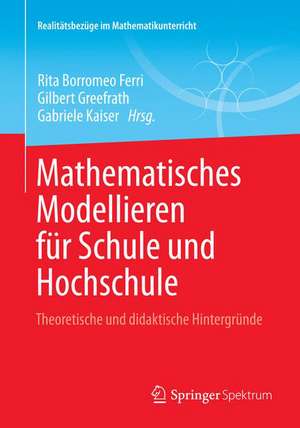 Mathematisches Modellieren für Schule und Hochschule: Theoretische und didaktische Hintergründe de Rita Borromeo Ferri