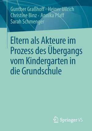 Eltern als Akteure im Prozess des Übergangs vom Kindergarten in die Grundschule de Gunther Graßhoff