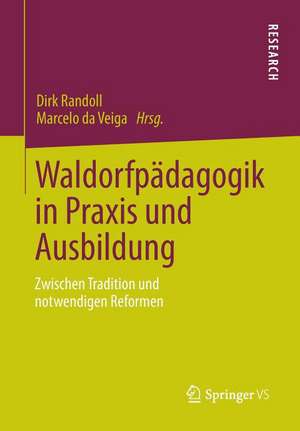 Waldorfpädagogik in Praxis und Ausbildung: Zwischen Tradition und notwendigen Reformen de Dirk Randoll