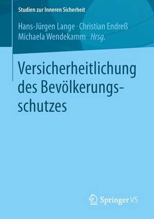 Versicherheitlichung des Bevölkerungsschutzes de Hans-Jürgen Lange