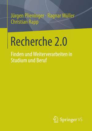 Recherche 2.0: Finden und Weiterverarbeiten in Studium und Beruf de Ragnar Müller