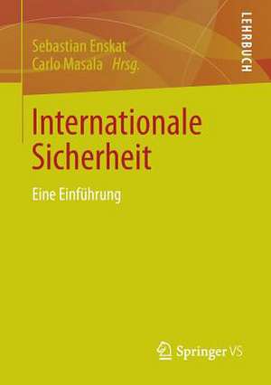 Internationale Sicherheit: Eine Einführung de Sebastian Enskat