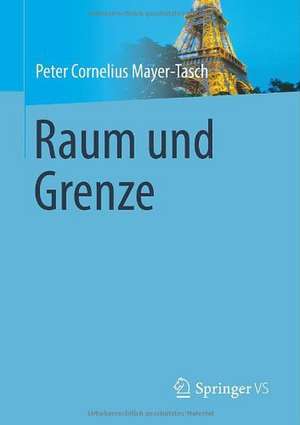 Raum und Grenze de Peter Cornelius Mayer-Tasch