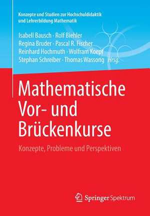 Mathematische Vor- und Brückenkurse: Konzepte, Probleme und Perspektiven de Isabell Bausch