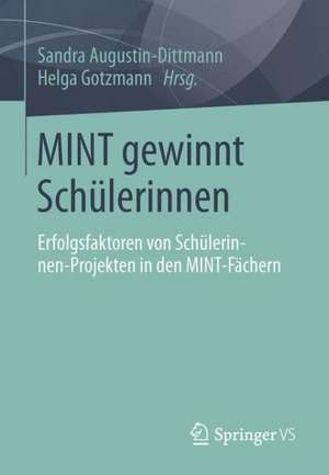 MINT gewinnt Schülerinnen: Erfolgsfaktoren von Schülerinnen-Projekten in MINT de Sandra Augustin-Dittmann