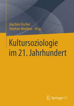 Kultursoziologie im 21. Jahrhundert de Joachim Fischer