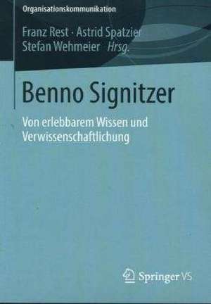 Benno Signitzer: Von erlebbarem Wissen und Verwissenschaftlichung de Franz Rest