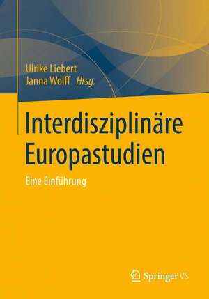 Interdisziplinäre Europastudien: Eine Einführung de Ulrike Liebert