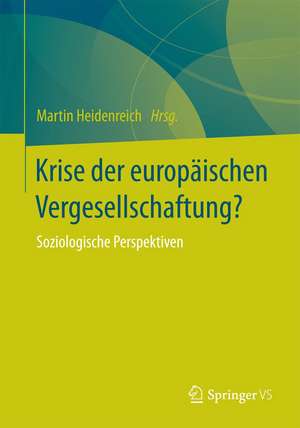 Krise der europäischen Vergesellschaftung?: Soziologische Perspektiven de Martin Heidenreich