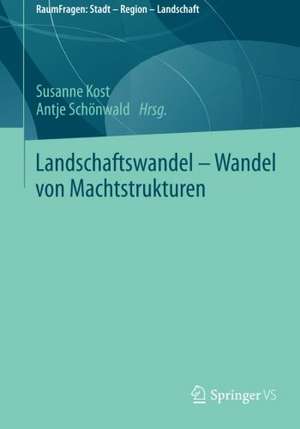 Landschaftswandel - Wandel von Machtstrukturen de Susanne Kost