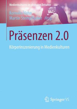 Präsenzen 2.0: Körperinszenierung in Medienkulturen de Kornelia Hahn