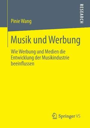 Musik und Werbung: Wie Werbung und Medien die Entwicklung der Musikindustrie beeinflussen de Pinie Wang